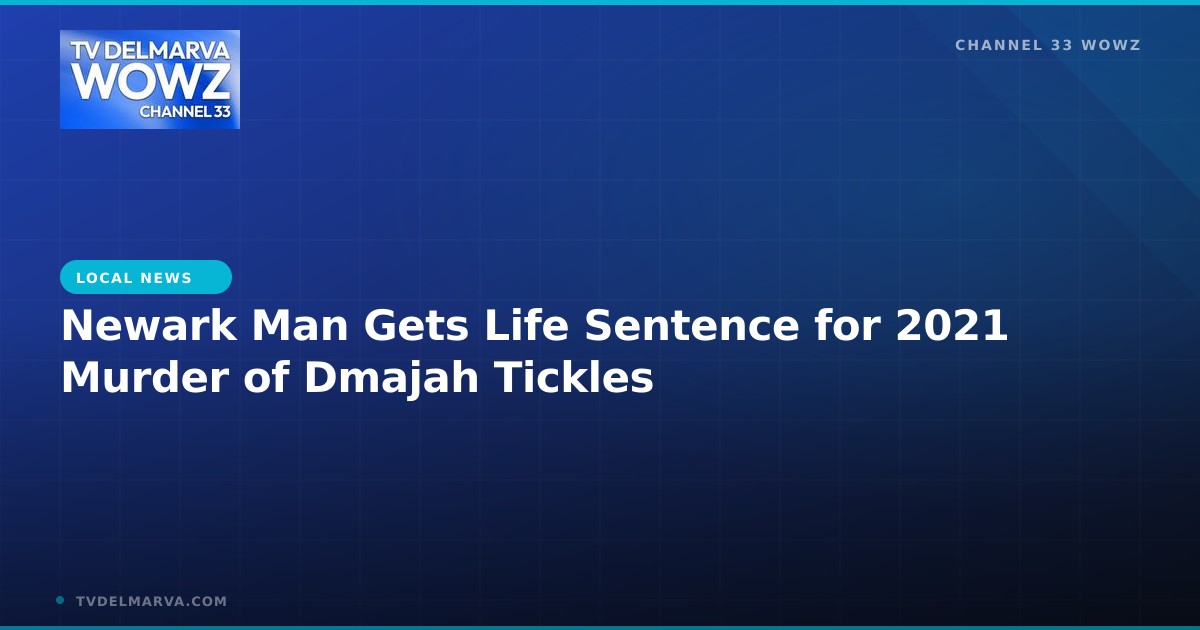 Newark Man Gets Life Sentence for 2021 Murder of Dmajah Tickles