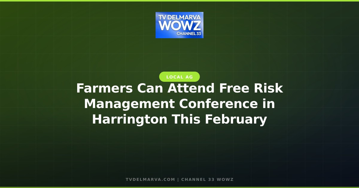 Farmers Can Attend Free Risk Management Conference in Harrington This February