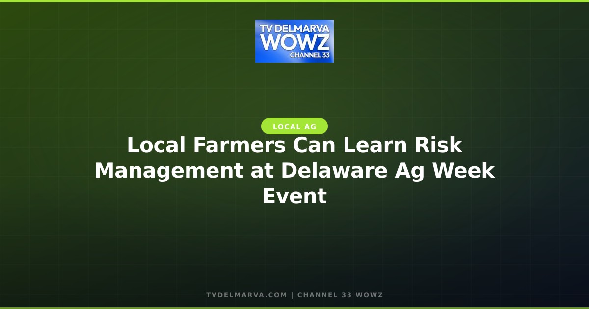 Local Farmers Can Learn Risk Management at Delaware Ag Week Event