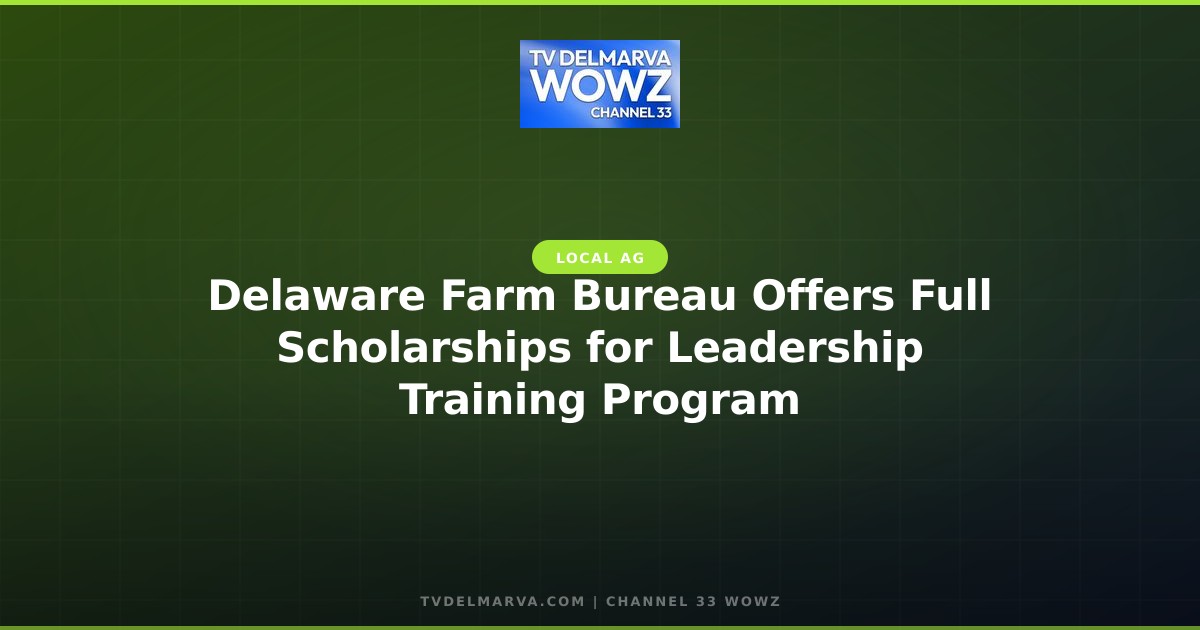 Delaware Farm Bureau Offers Full Scholarships for Leadership Training Program