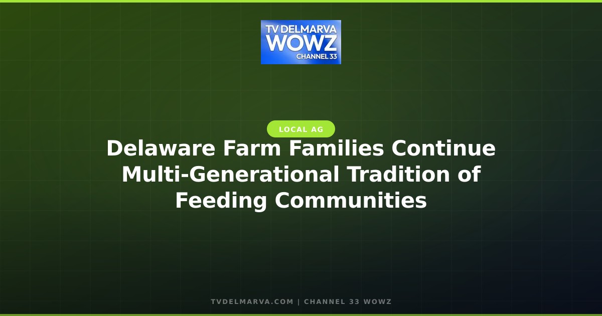 Delaware Farm Families Continue Multi-Generational Tradition of Feeding Communities