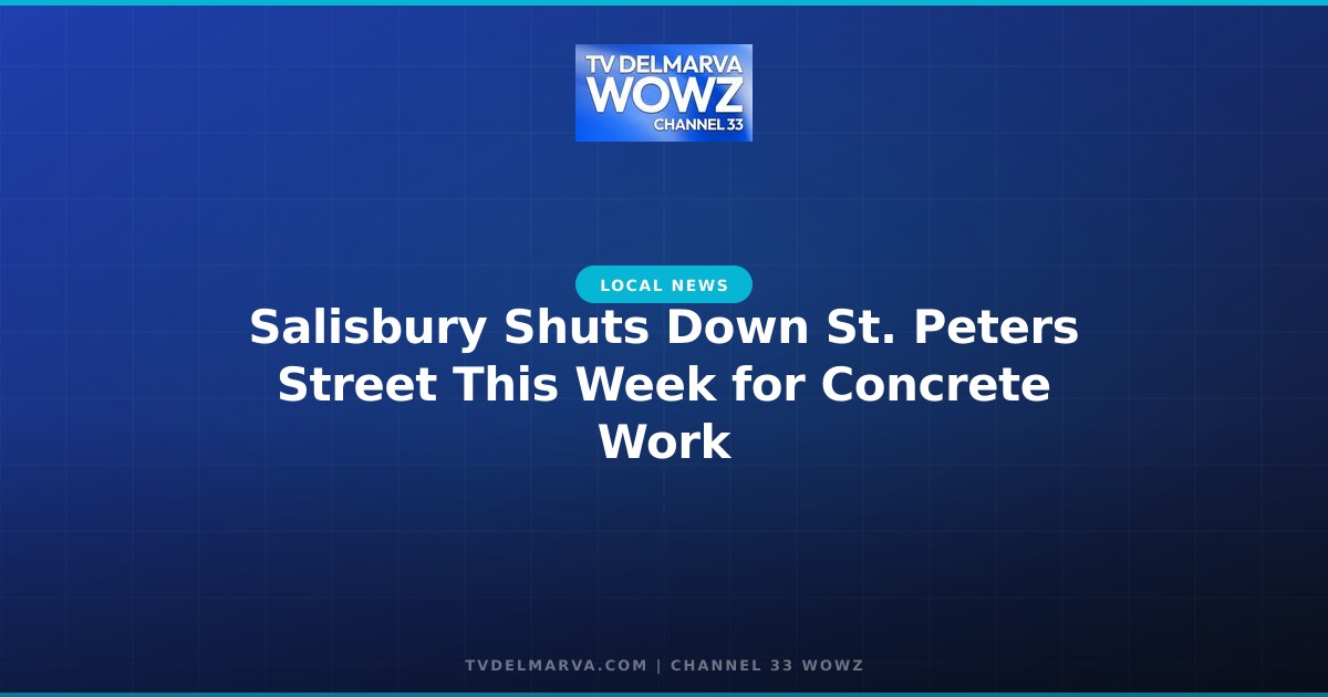 Salisbury Shuts Down St. Peters Street This Week for Concrete Work