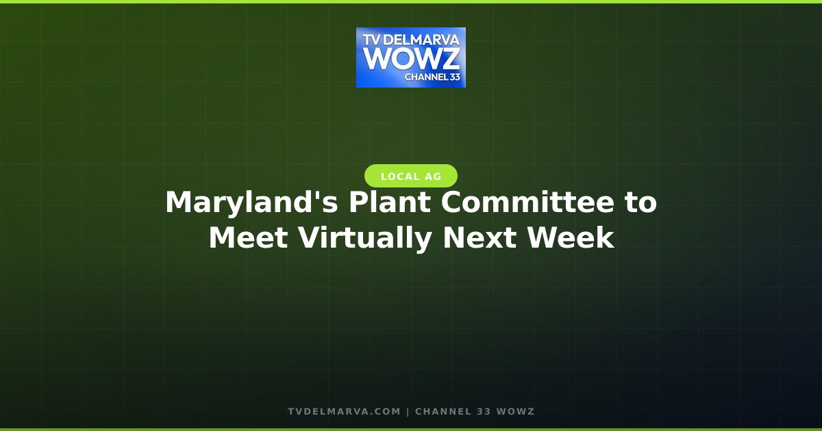 Maryland’s Plant Committee to Meet Virtually Next Week