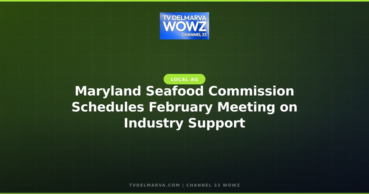 Maryland Seafood Commission Schedules February Meeting on Industry Support