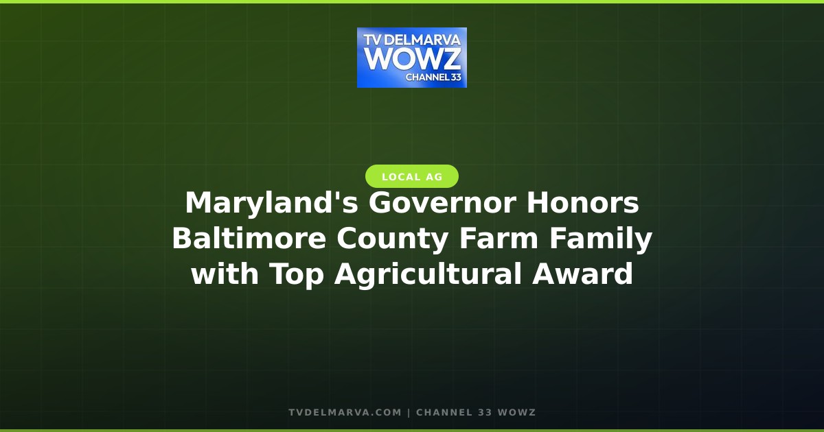 Maryland’s Governor Honors Baltimore County Farm Family with Top Agricultural Award