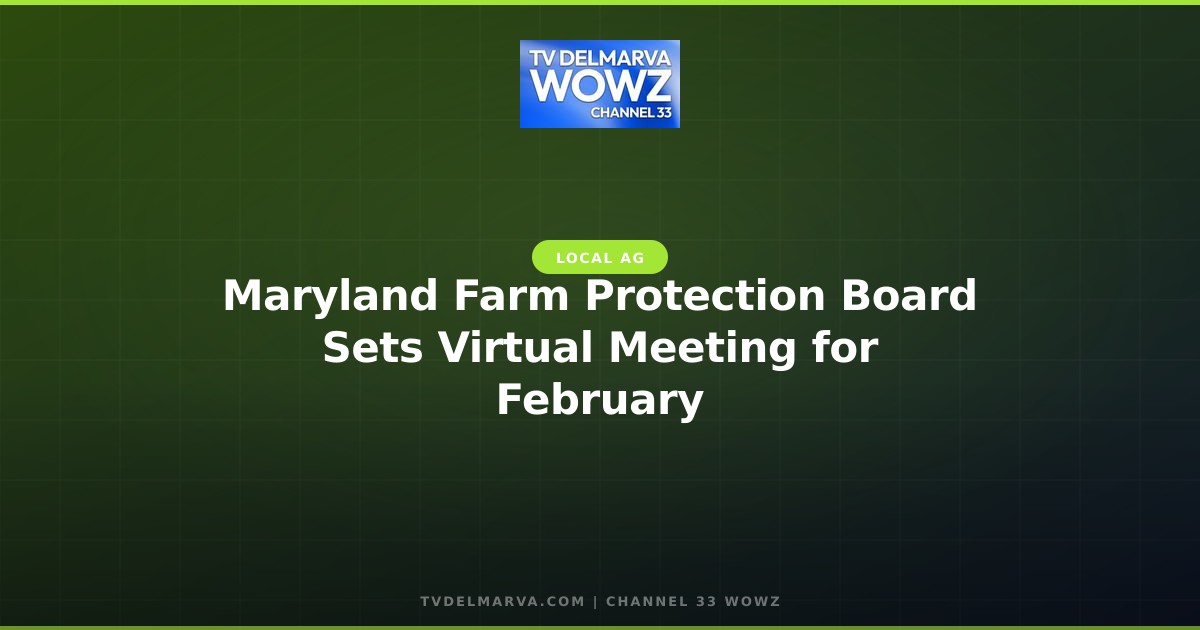 Maryland Farm Protection Board Sets Virtual Meeting for February