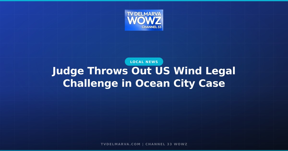 Judge Throws Out US Wind Legal Challenge in Ocean City Case