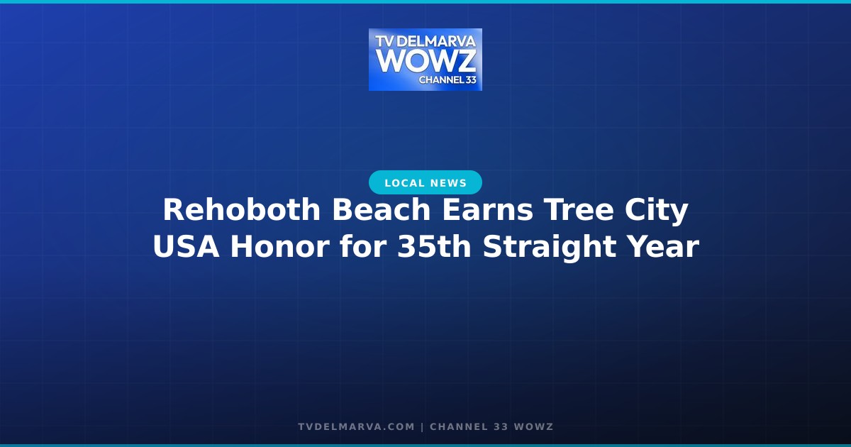 Rehoboth Beach Earns Tree City USA Honor for 35th Straight Year