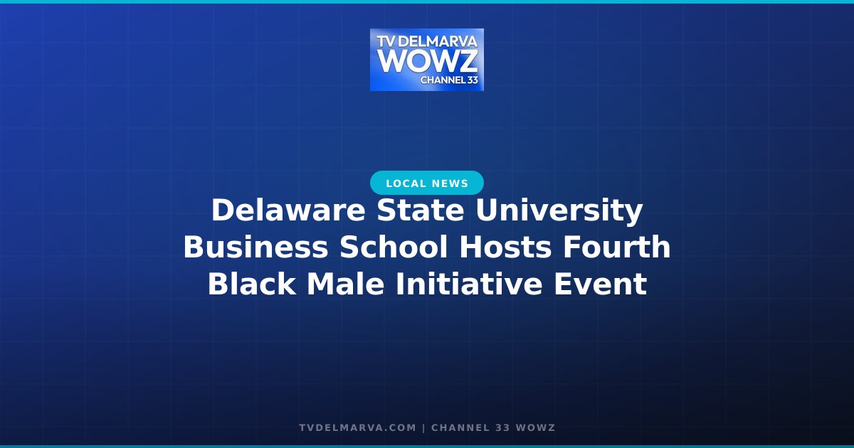 Delaware State University Business School Hosts Fourth Black Male Initiative Event