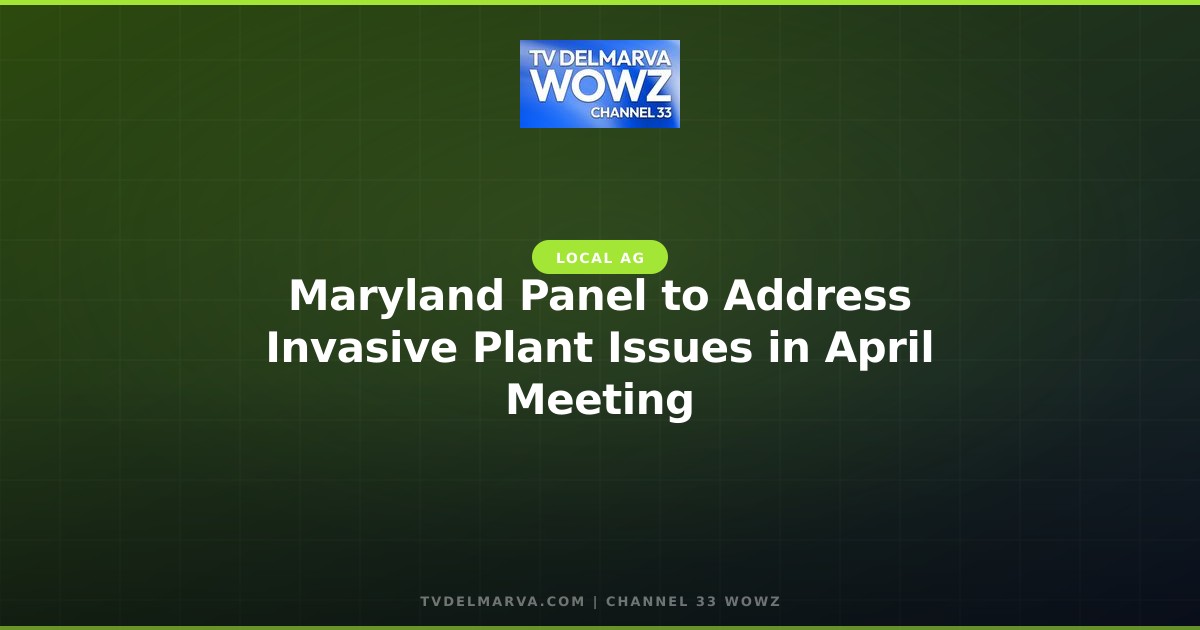 Maryland Panel to Address Invasive Plant Issues in April Meeting