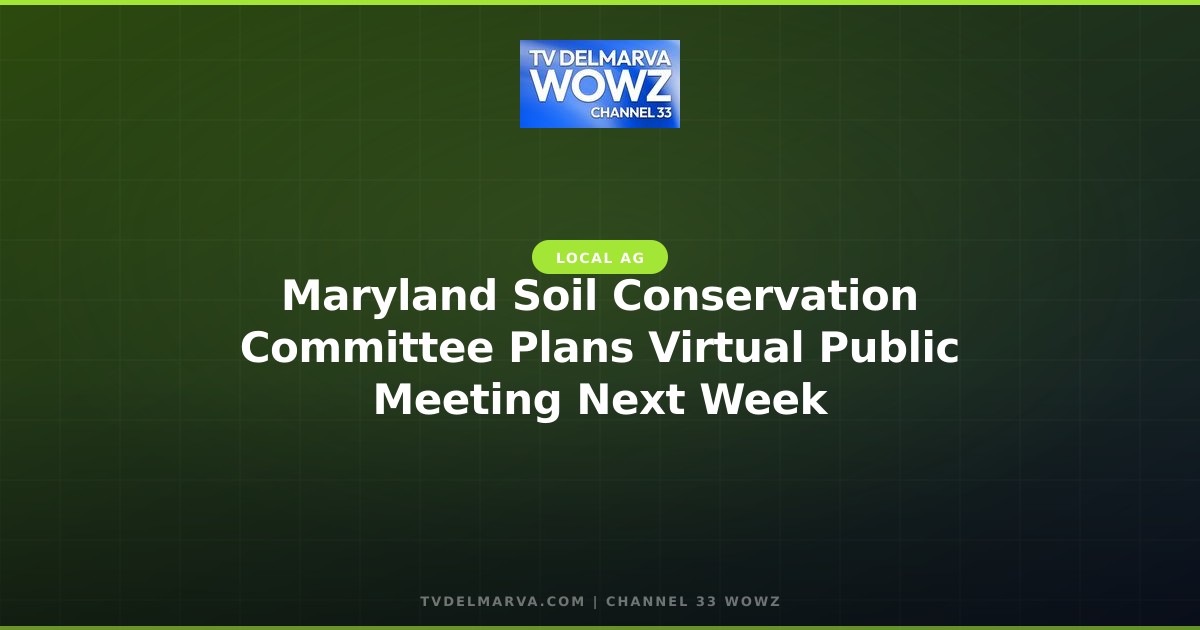 Maryland Soil Conservation Committee Plans Virtual Public Meeting Next Week