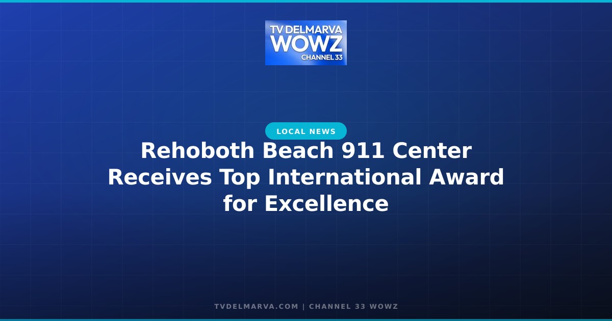 Rehoboth Beach 911 Center Receives Top International Award for Excellence