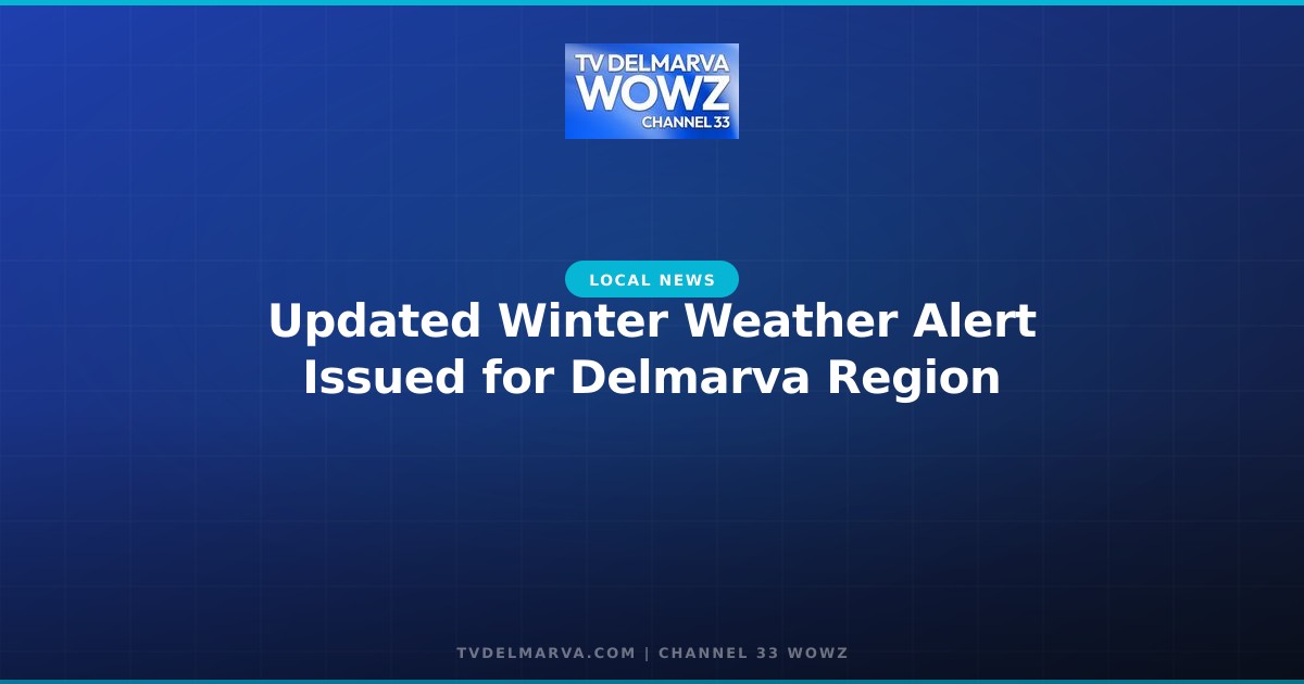 Updated Winter Weather Alert Issued for Delmarva Region