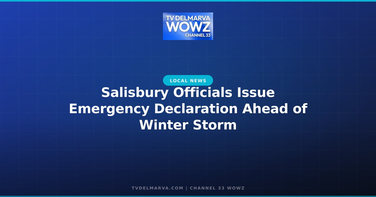 Salisbury Officials Issue Emergency Declaration Ahead of Winter Storm