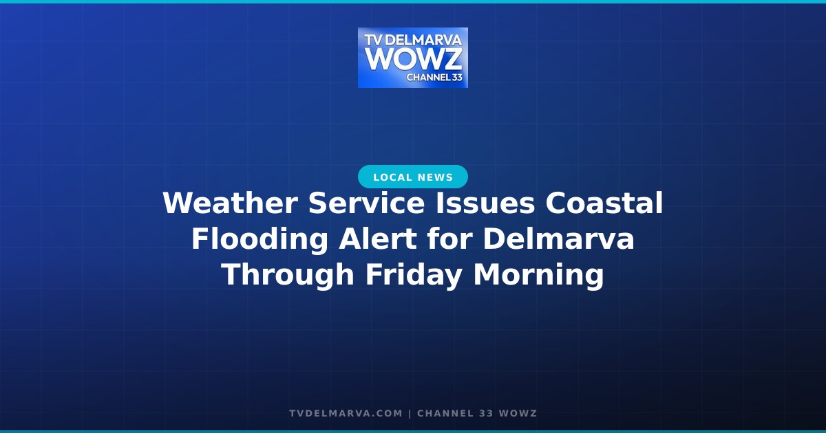 Weather Service Issues Coastal Flooding Alert for Delmarva Through Friday Morning