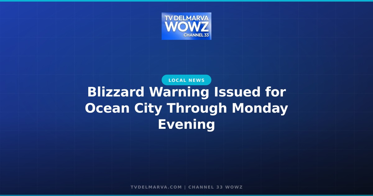 Blizzard Warning Issued for Ocean City Through Monday Evening