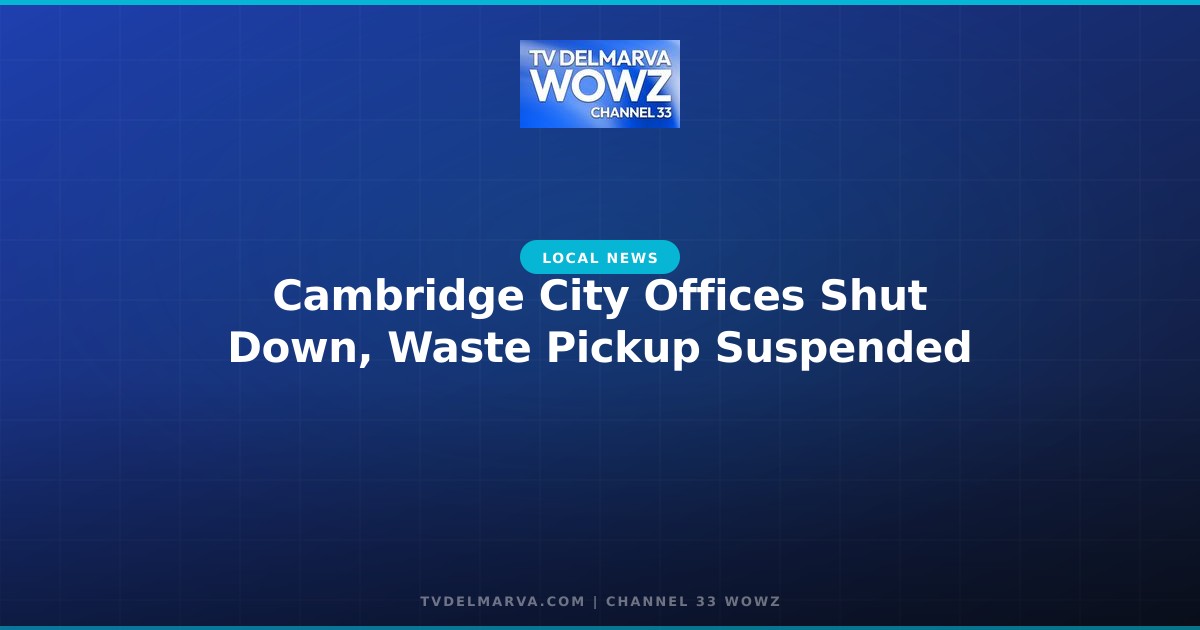 Cambridge City Offices Shut Down, Waste Pickup Suspended