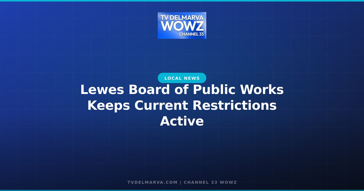 Lewes Board of Public Works Keeps Current Restrictions Active