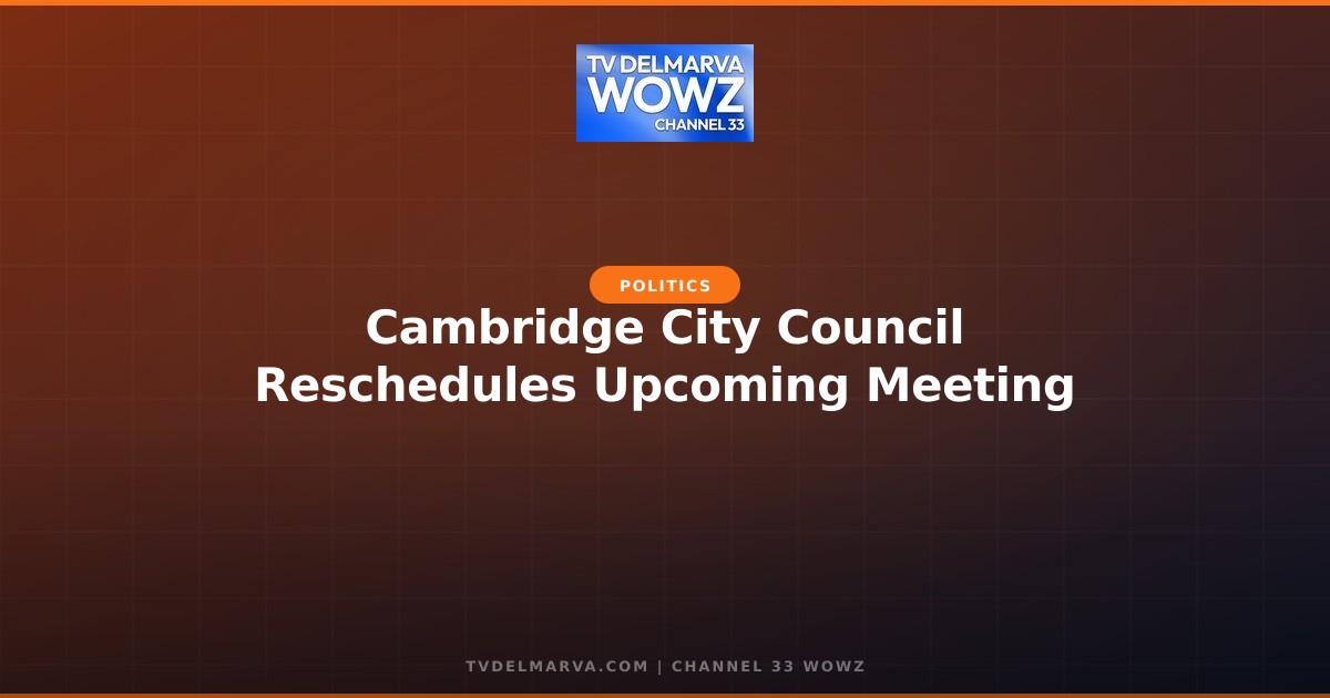 Cambridge City Council Reschedules Upcoming Meeting