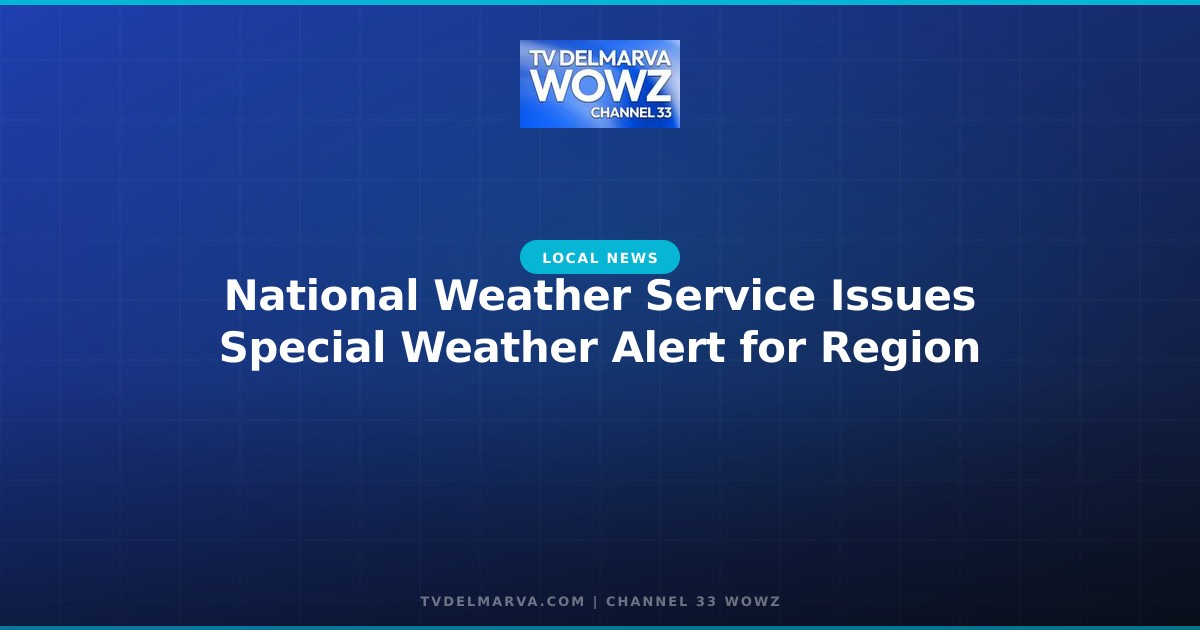 National Weather Service Issues Special Weather Alert for Region