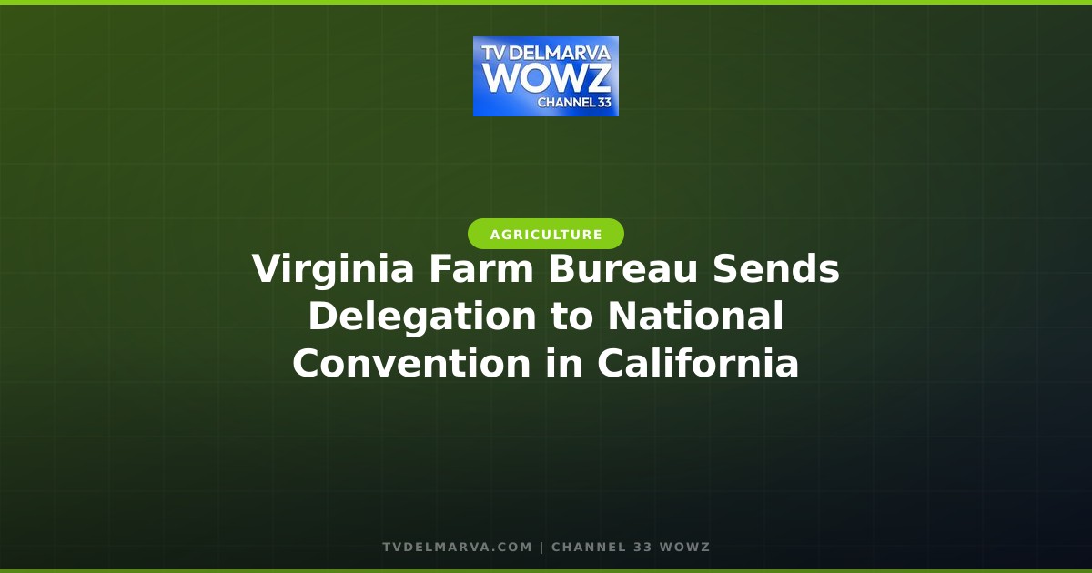 Virginia Farm Bureau Sends Delegation to National Convention in California