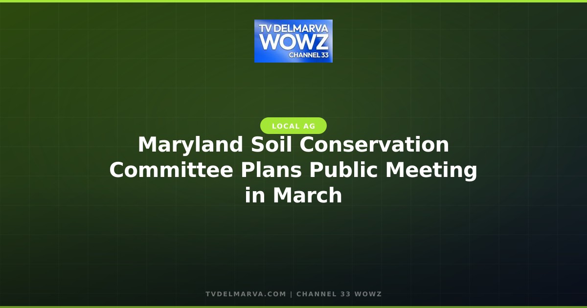 Maryland Soil Conservation Committee Plans Public Meeting in March