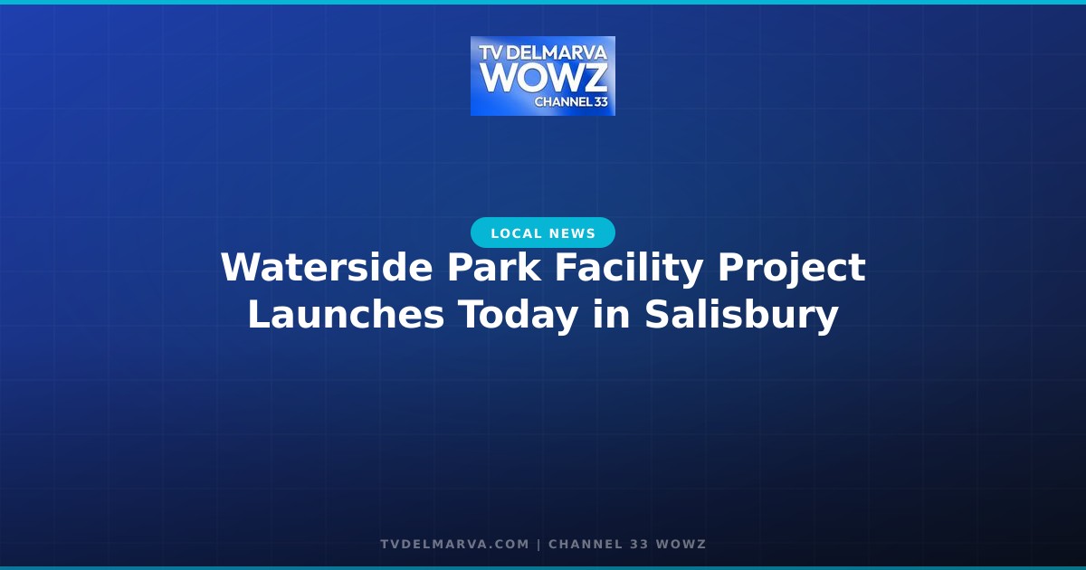 Waterside Park Facility Project Launches Today in Salisbury