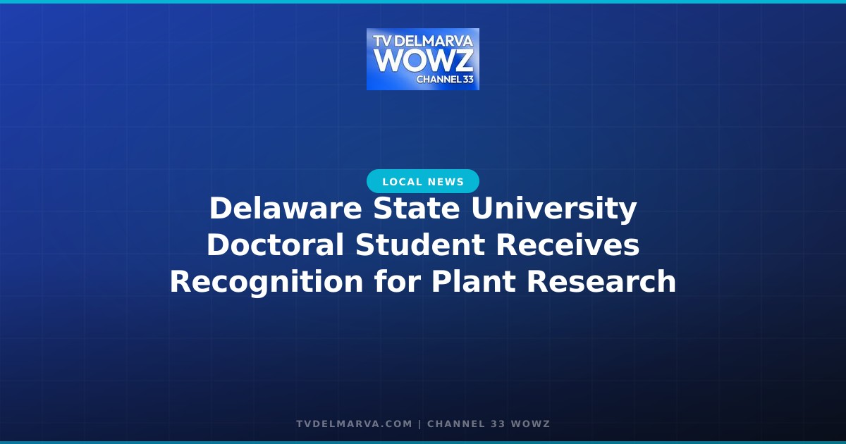 Delaware State University Doctoral Student Receives Recognition for Plant Research
