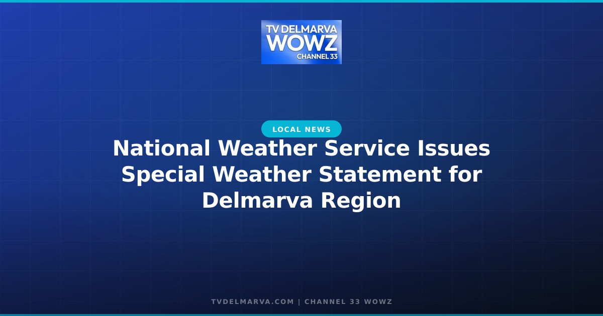 National Weather Service Issues Special Weather Statement for Delmarva Region