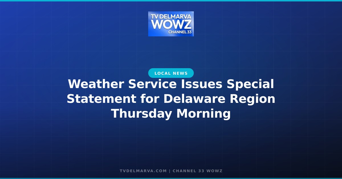 Weather Service Issues Special Statement for Delaware Region Thursday Morning