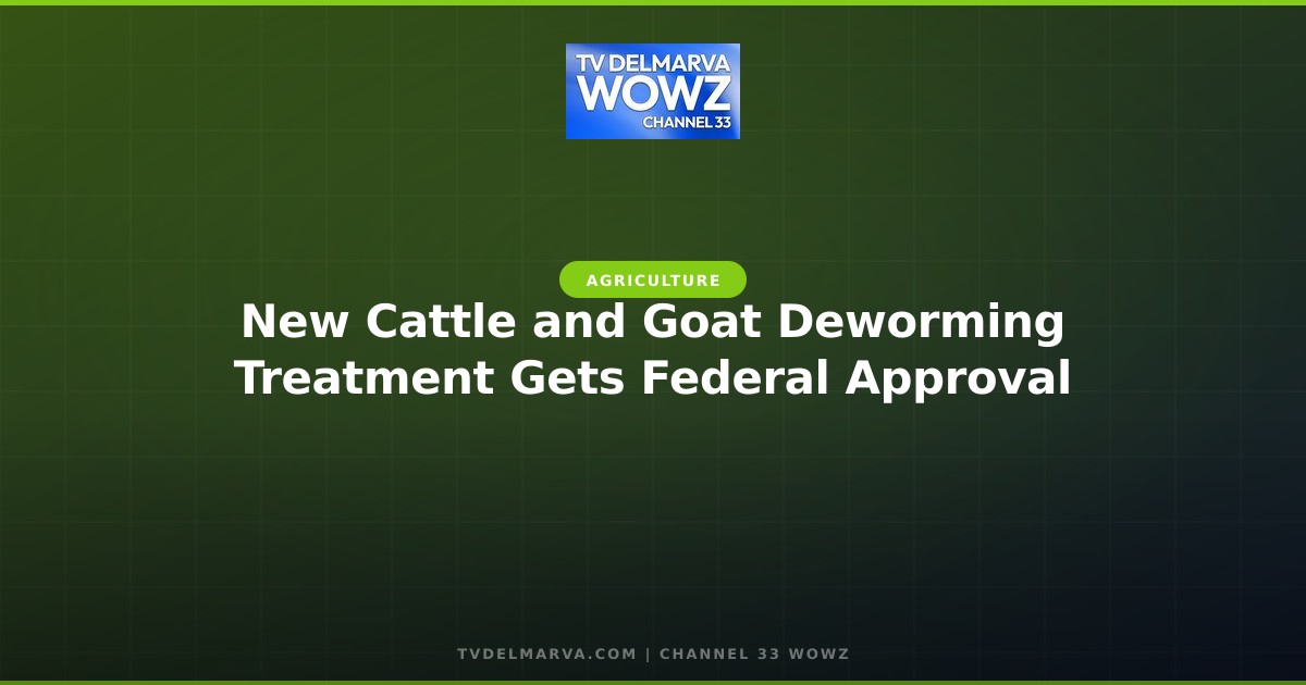 New Cattle and Goat Deworming Treatment Gets Federal Approval