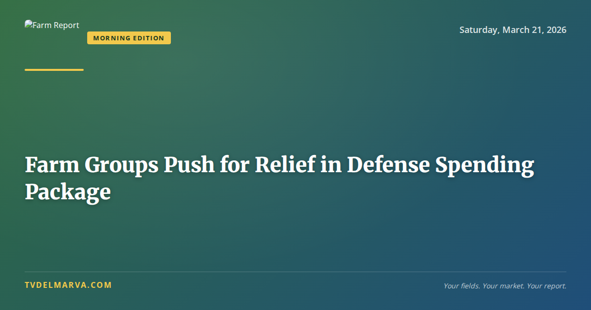 Farm Groups Push for Relief in Defense Spending Package