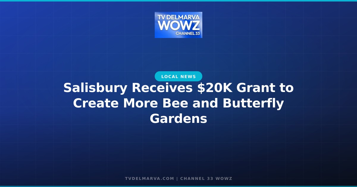Salisbury Receives $20K Grant to Create More Bee and Butterfly Gardens