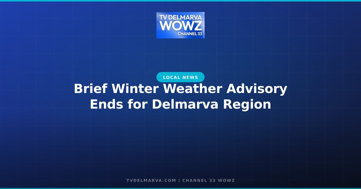 Brief Winter Weather Advisory Ends for Delmarva Region