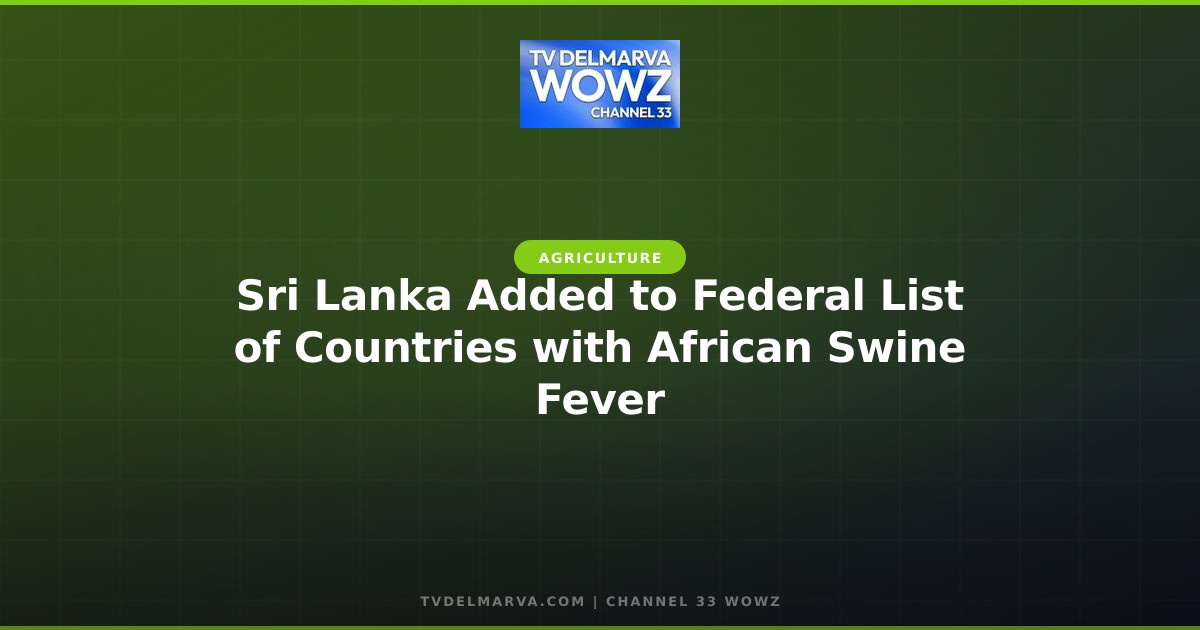 Sri Lanka Added to Federal List of Countries with African Swine Fever