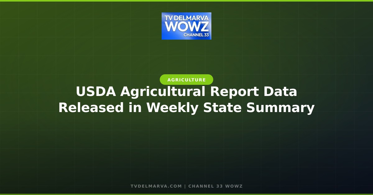 USDA Agricultural Report Data Released in Weekly State Summary
