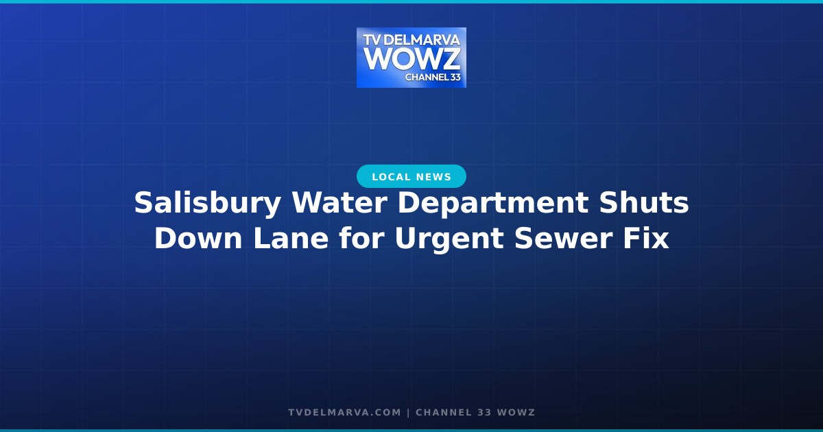 Salisbury Water Department Shuts Down Lane for Urgent Sewer Fix