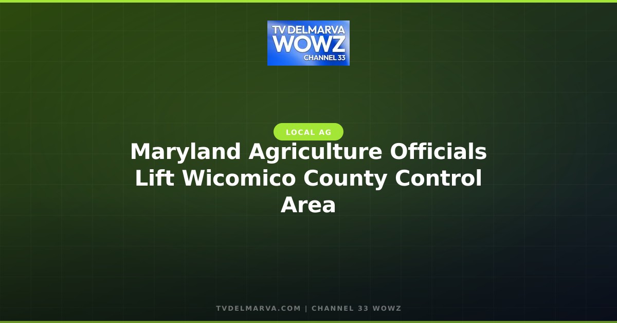 Maryland Agriculture Officials Lift Wicomico County Control Area
