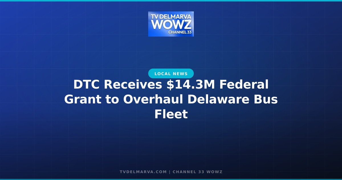 DTC Receives $14.3M Federal Grant to Overhaul Delaware Bus Fleet