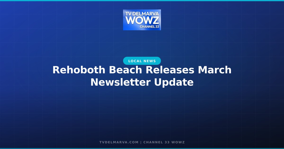 Rehoboth Beach Releases March Newsletter Update