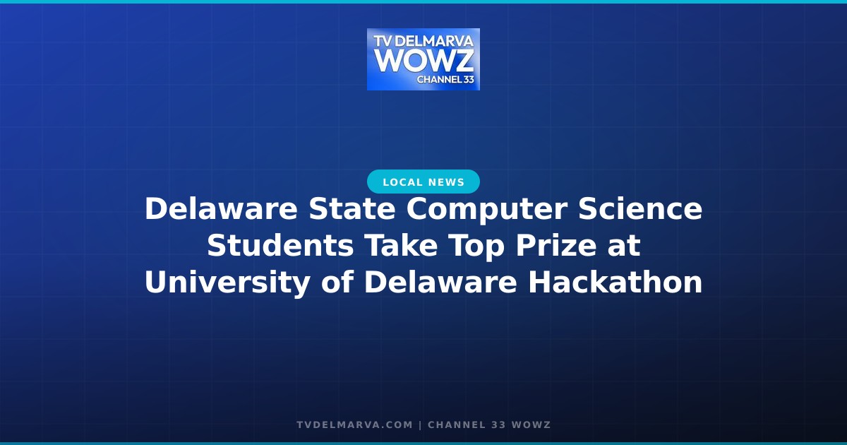 Delaware State Computer Science Students Take Top Prize at University of Delaware Hackathon