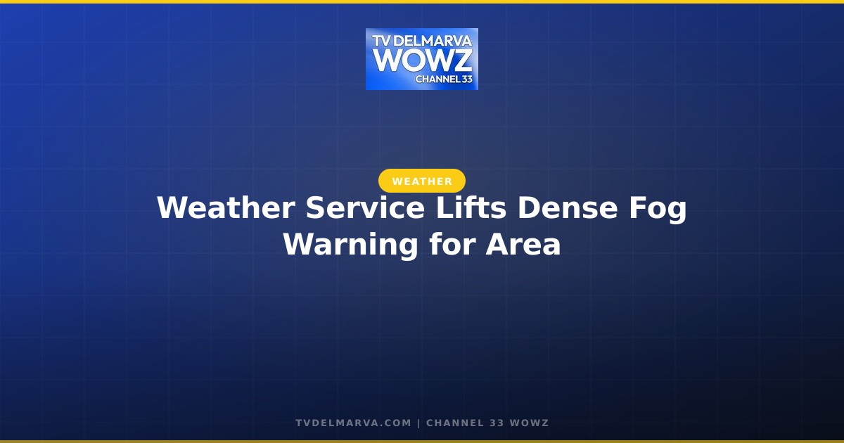 Weather Service Lifts Dense Fog Warning for Area