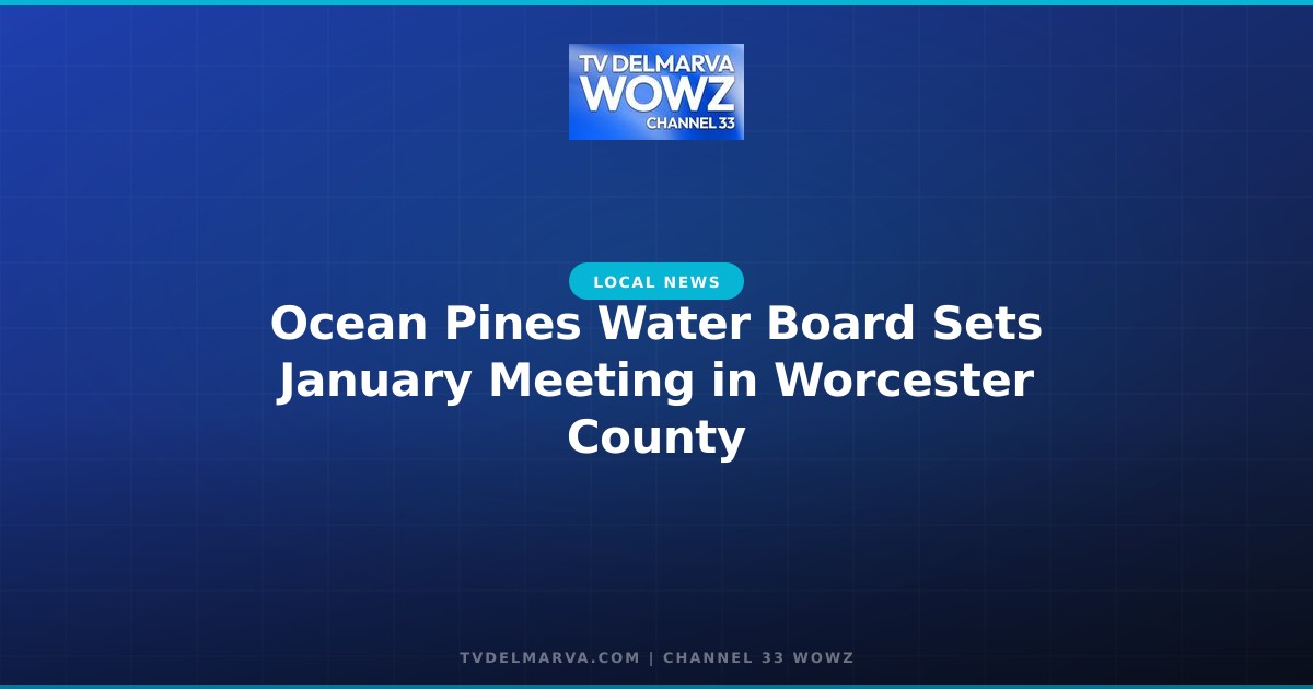 Ocean Pines Water Board Sets January Meeting in Worcester County