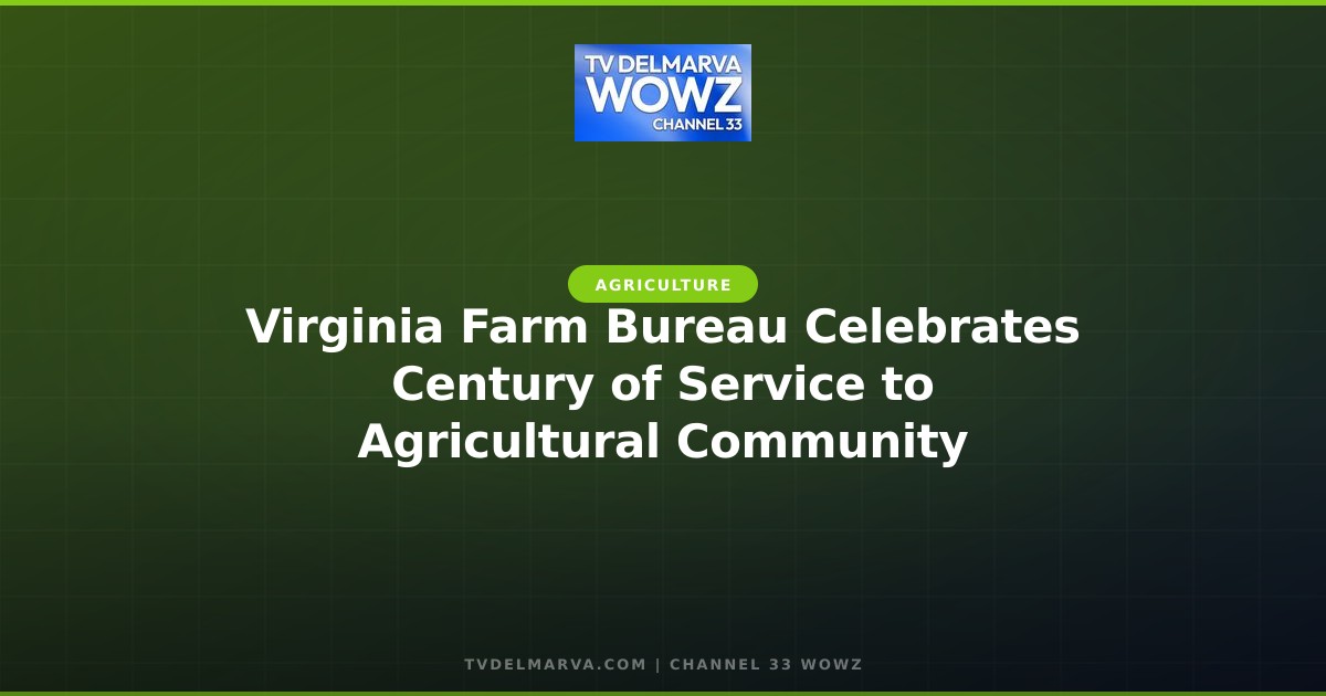 Virginia Farm Bureau Celebrates Century of Service to Agricultural Community