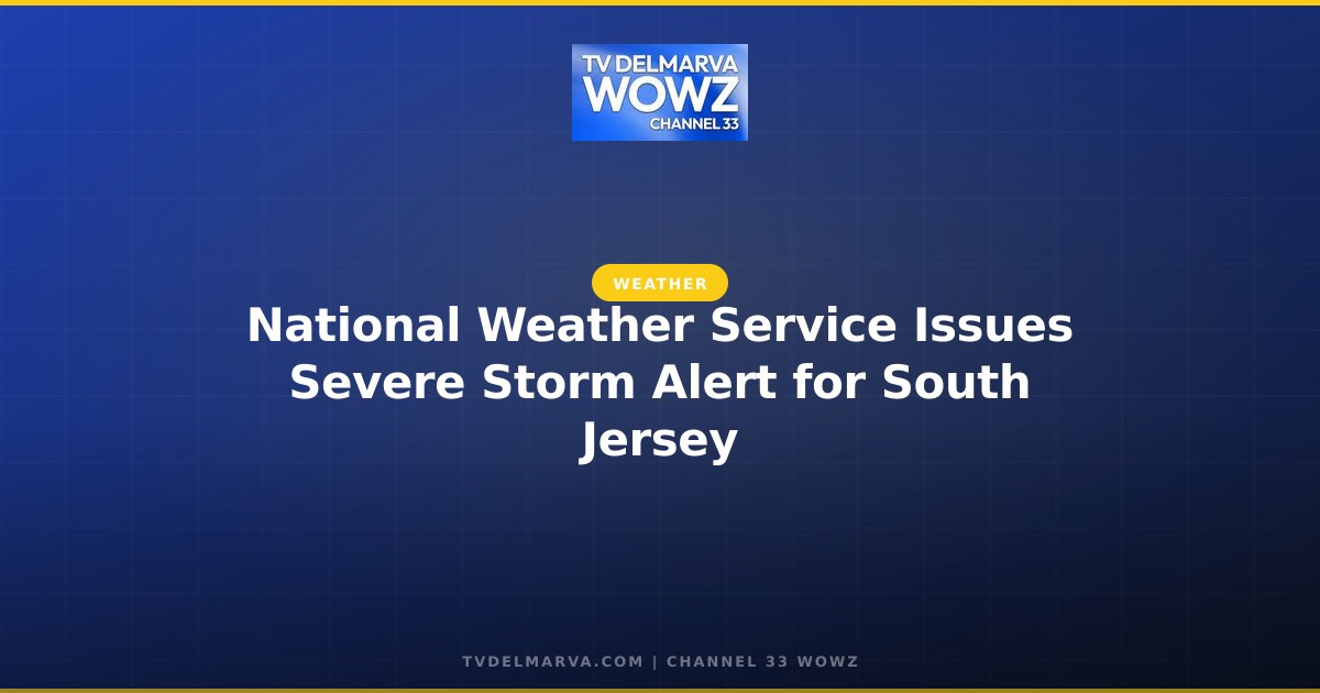 National Weather Service Issues Severe Storm Alert for South Jersey