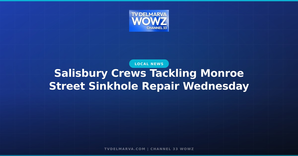 Salisbury Crews Tackling Monroe Street Sinkhole Repair Wednesday