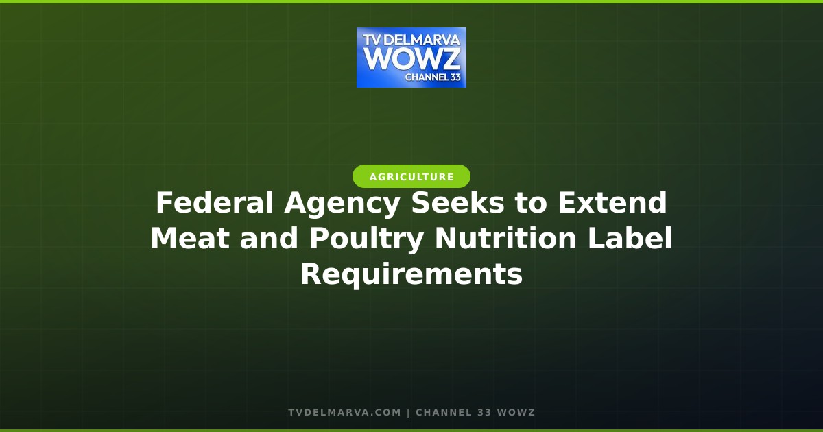 Federal Agency Seeks to Extend Meat and Poultry Nutrition Label Requirements