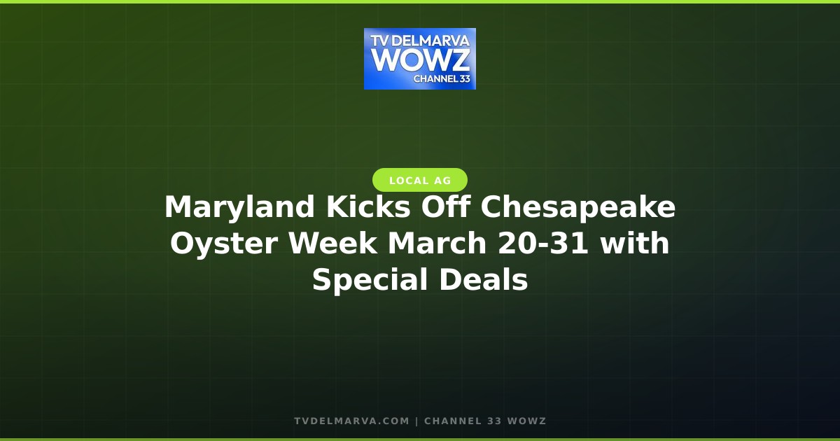 Maryland Kicks Off Chesapeake Oyster Week March 20-31 with Special Deals