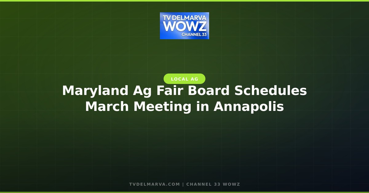 Maryland Ag Fair Board Schedules March Meeting in Annapolis