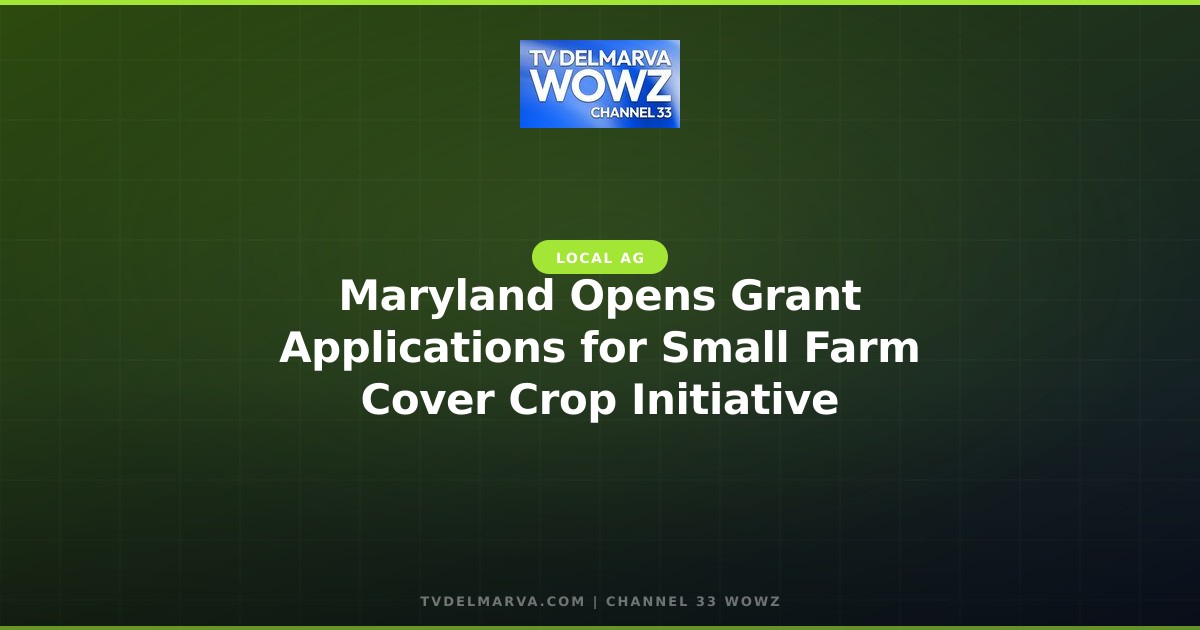 Maryland Opens Grant Applications for Small Farm Cover Crop Initiative